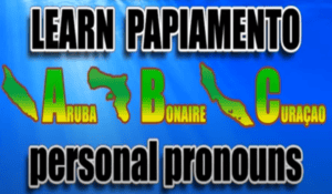 Learning Papiamento - Lesson 5 - Personal pronouns
