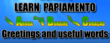 Papiamento leren – #7 – Nuttige woorden en groeten